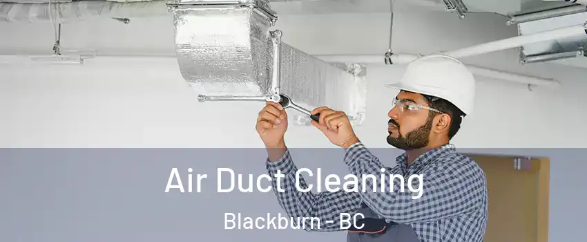  Air Duct Cleaning Blackburn - BC
