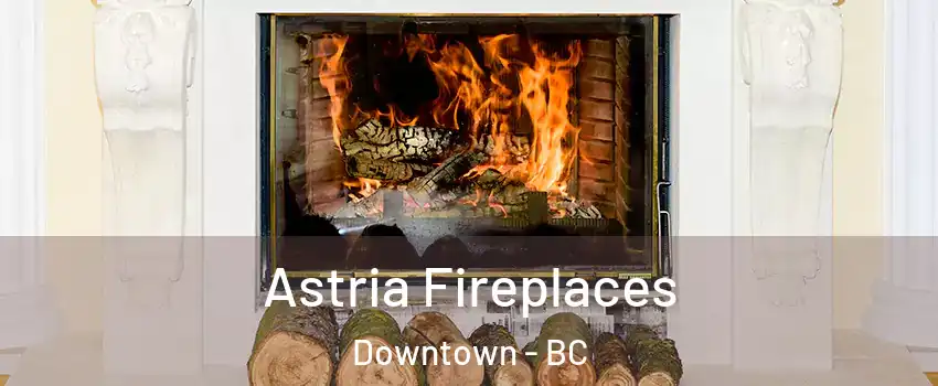  Astria Fireplaces Downtown - BC