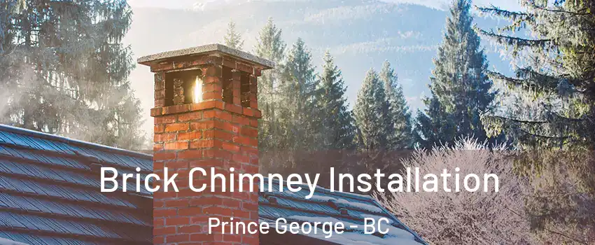  Brick Chimney Installation Prince George - BC