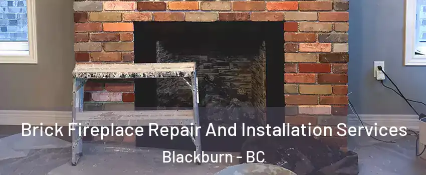  Brick Fireplace Repair And Installation Services Blackburn - BC