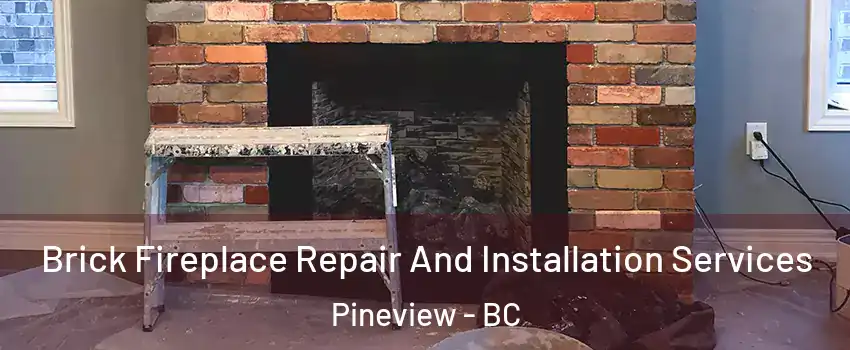  Brick Fireplace Repair And Installation Services Pineview - BC