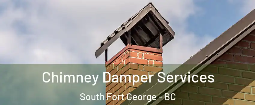  Chimney Damper Services South Fort George - BC