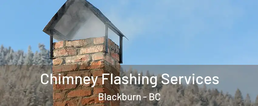 Chimney Flashing Services Blackburn - BC