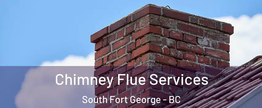  Chimney Flue Services South Fort George - BC