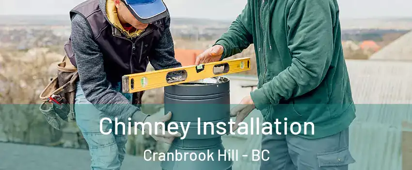  Chimney Installation Cranbrook Hill - BC