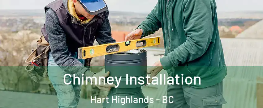  Chimney Installation Hart Highlands - BC