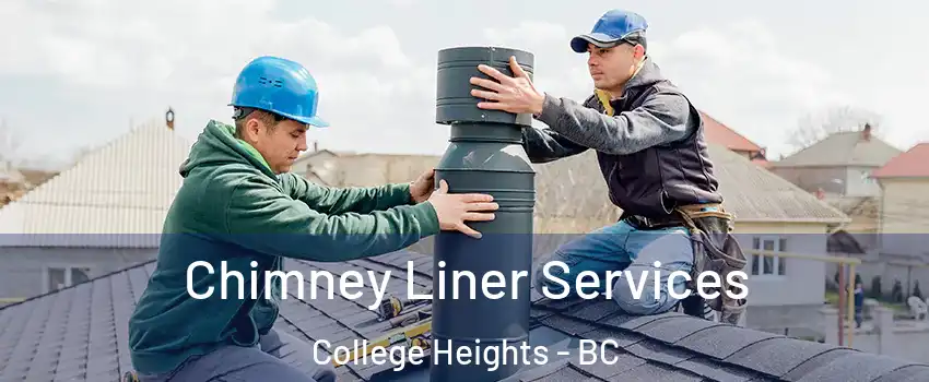  Chimney Liner Services College Heights - BC