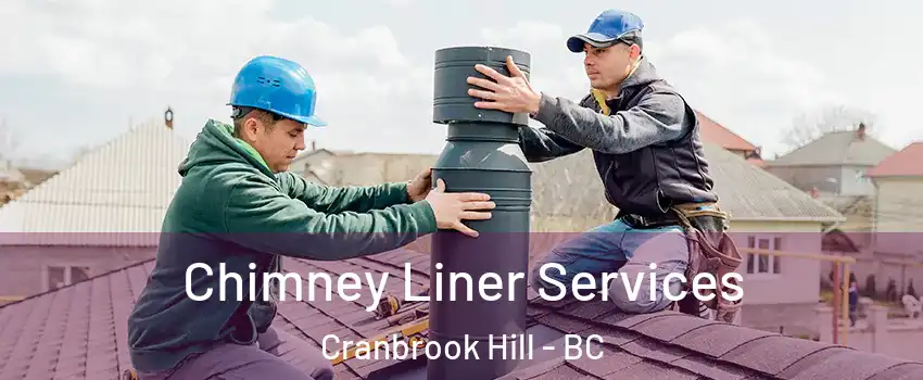  Chimney Liner Services Cranbrook Hill - BC