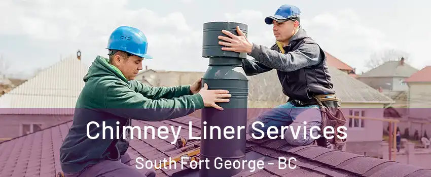  Chimney Liner Services South Fort George - BC