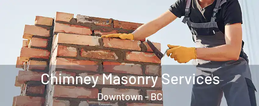  Chimney Masonry Services Downtown - BC