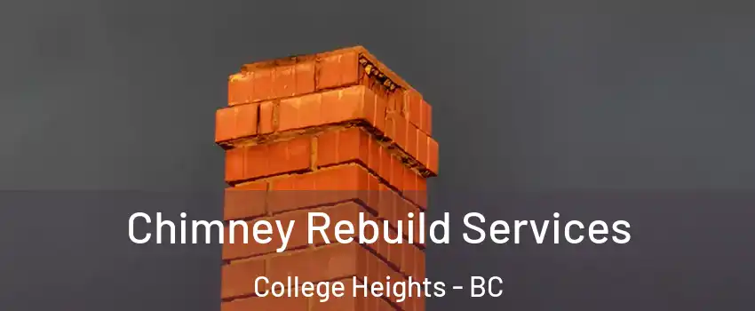 Chimney Rebuild Services College Heights - BC