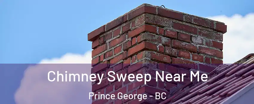 Chimney Sweep Near Me Prince George - BC