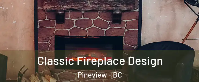  Classic Fireplace Design Pineview - BC