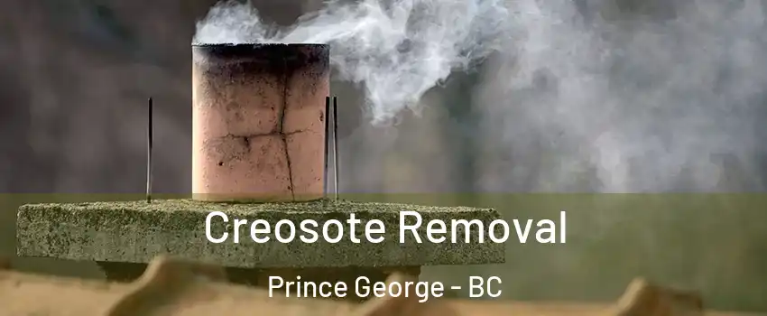  Creosote Removal Prince George - BC