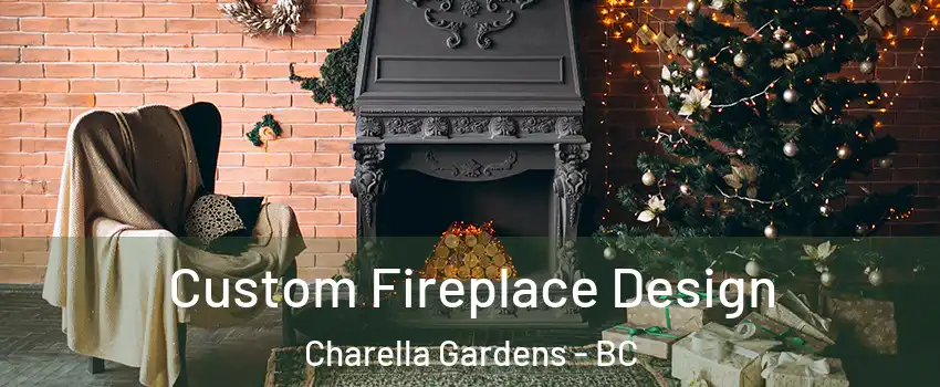  Custom Fireplace Design Charella Gardens - BC