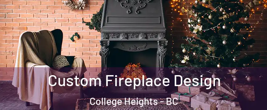  Custom Fireplace Design College Heights - BC