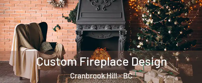  Custom Fireplace Design Cranbrook Hill - BC