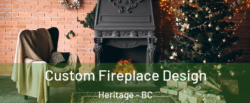  Custom Fireplace Design Heritage - BC