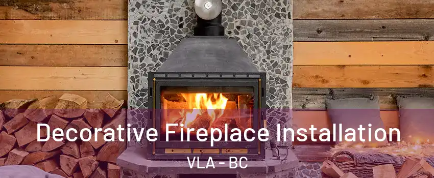  Decorative Fireplace Installation VLA - BC