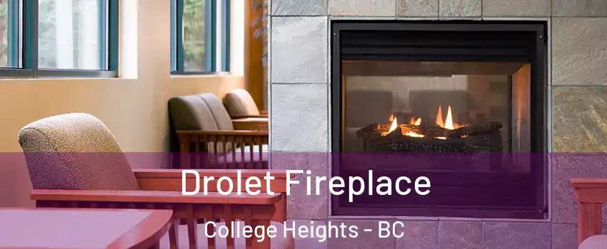 Drolet Fireplace College Heights - BC