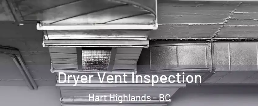  Dryer Vent Inspection Hart Highlands - BC