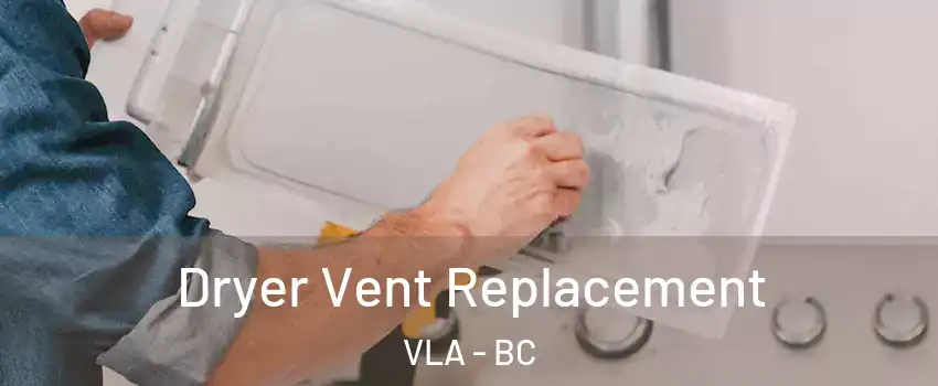 Dryer Vent Replacement VLA - BC
