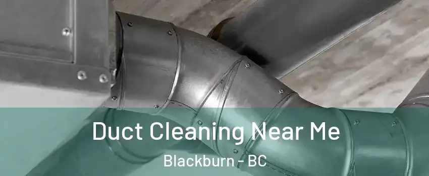 Duct Cleaning Near Me Blackburn - BC