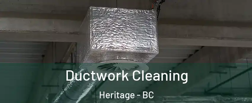  Ductwork Cleaning Heritage - BC