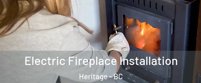  Electric Fireplace Installation Heritage - BC