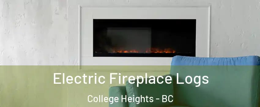 Electric Fireplace Logs College Heights - BC