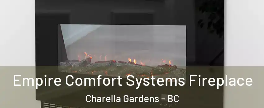 Empire Comfort Systems Fireplace Charella Gardens - BC
