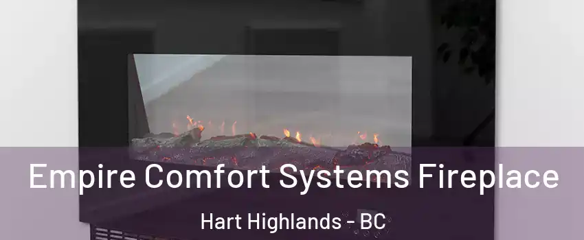 Empire Comfort Systems Fireplace Hart Highlands - BC