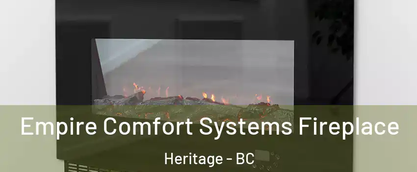 Empire Comfort Systems Fireplace Heritage - BC