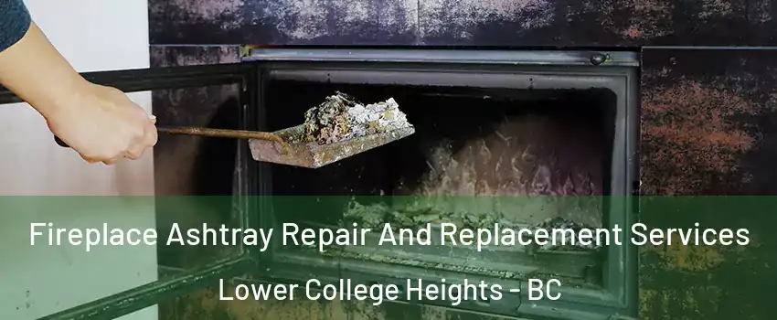  Fireplace Ashtray Repair And Replacement Services Lower College Heights - BC