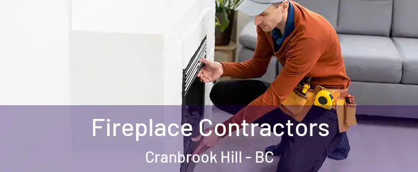 Fireplace Contractors Cranbrook Hill - BC