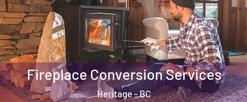  Fireplace Conversion Services Heritage - BC