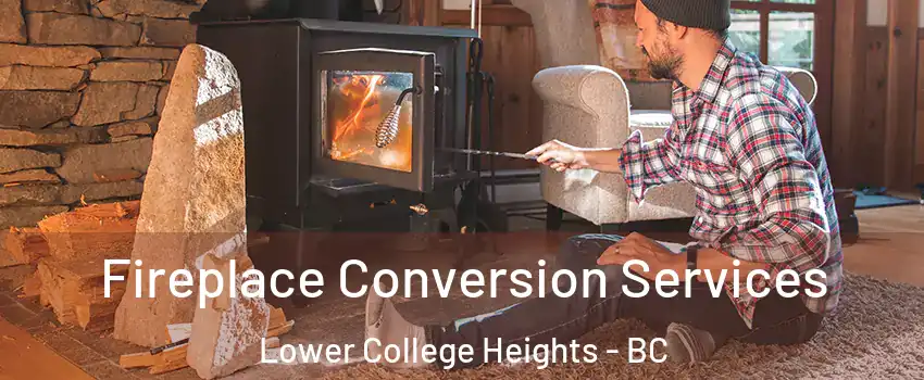 Fireplace Conversion Services Lower College Heights - BC