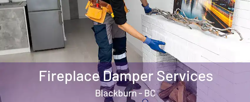 Fireplace Damper Services Blackburn - BC