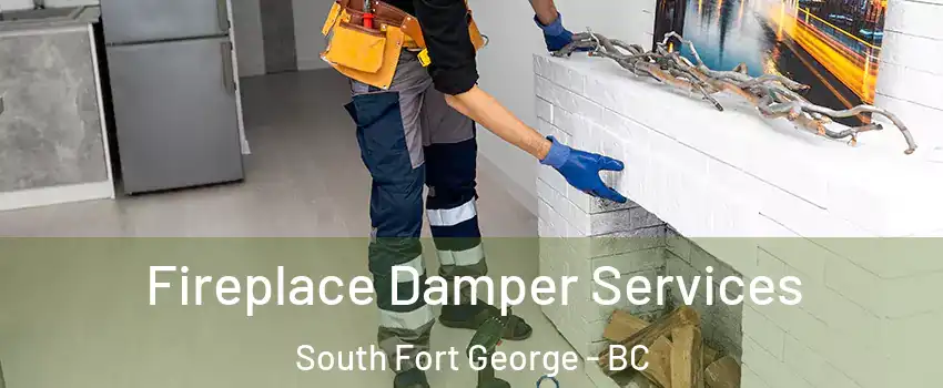 Fireplace Damper Services South Fort George - BC