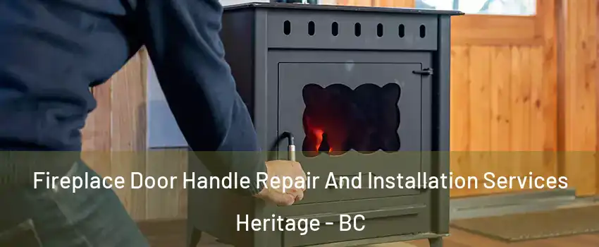  Fireplace Door Handle Repair And Installation Services Heritage - BC