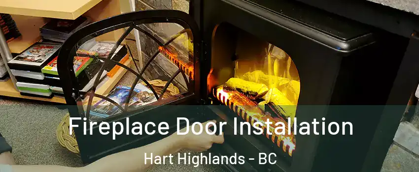  Fireplace Door Installation Hart Highlands - BC