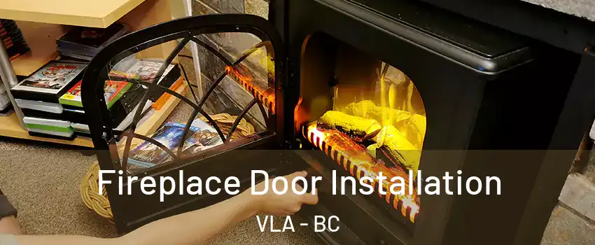  Fireplace Door Installation VLA - BC