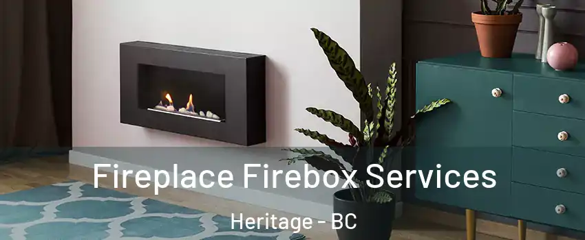  Fireplace Firebox Services Heritage - BC
