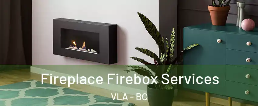  Fireplace Firebox Services VLA - BC