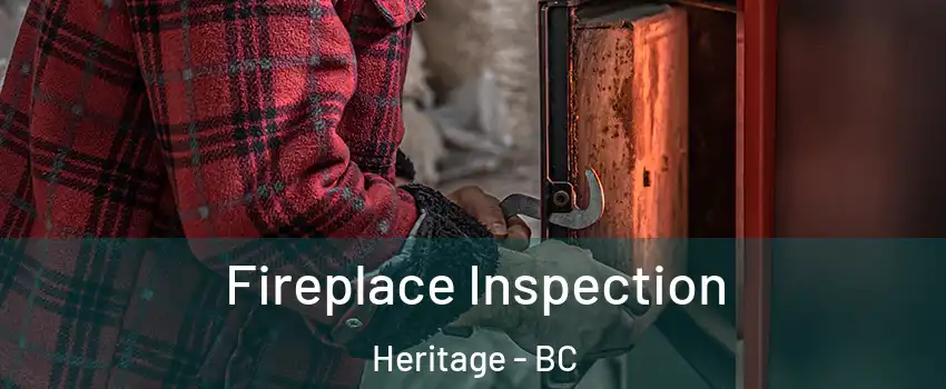  Fireplace Inspection Heritage - BC