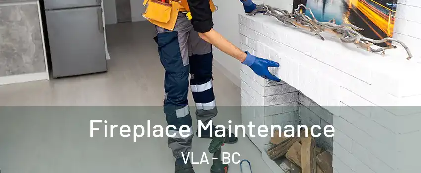  Fireplace Maintenance VLA - BC