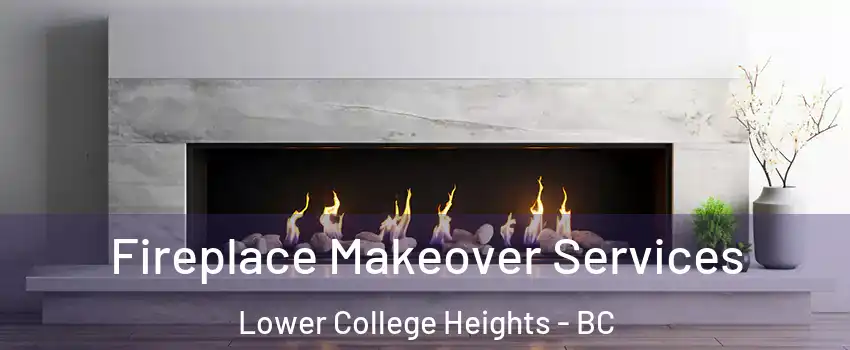 Fireplace Makeover Services Lower College Heights - BC