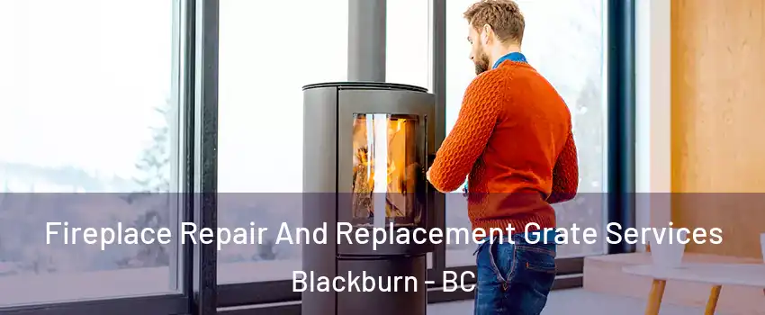  Fireplace Repair And Replacement Grate Services Blackburn - BC