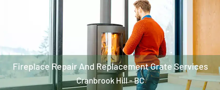  Fireplace Repair And Replacement Grate Services Cranbrook Hill - BC