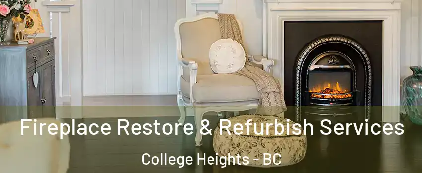 Fireplace Restore & Refurbish Services College Heights - BC